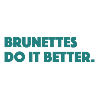 Brunettes Do It Better Decal (Turquoise)